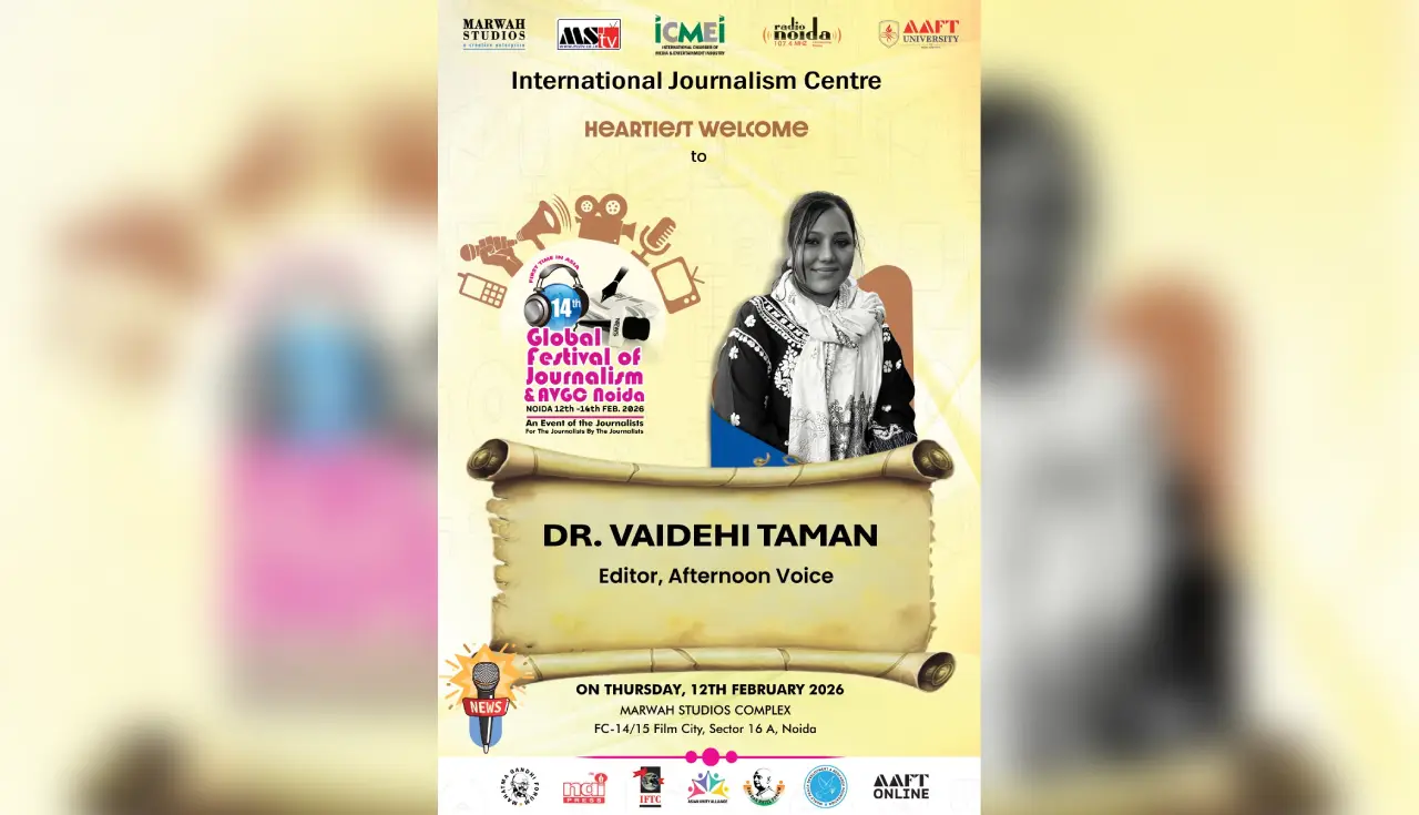 Global Festival of Journalism 2026, Vaidehi Taman, AVGC Festival Noida, Afternoon Voice Editor-in-Chief